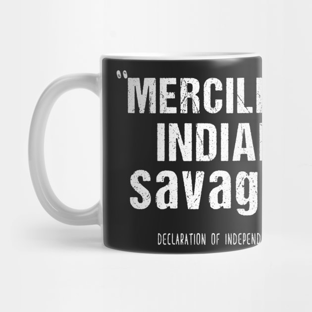 Merciless Indian Savages Declaration Of Independence by yellowpinko